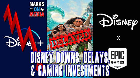 Disney Downs, Delays, and Gaming Investments