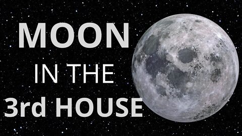 Moon in the 3rd house in Astrology