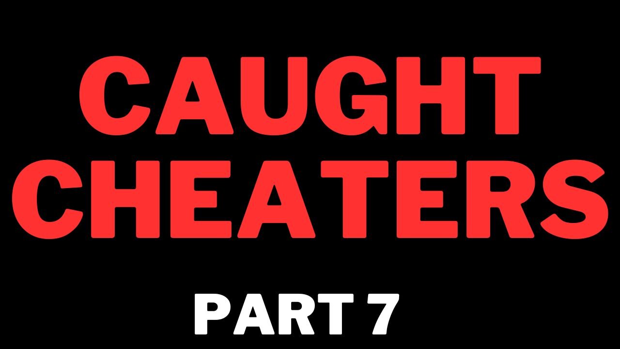 Caught Cheaters | part 7