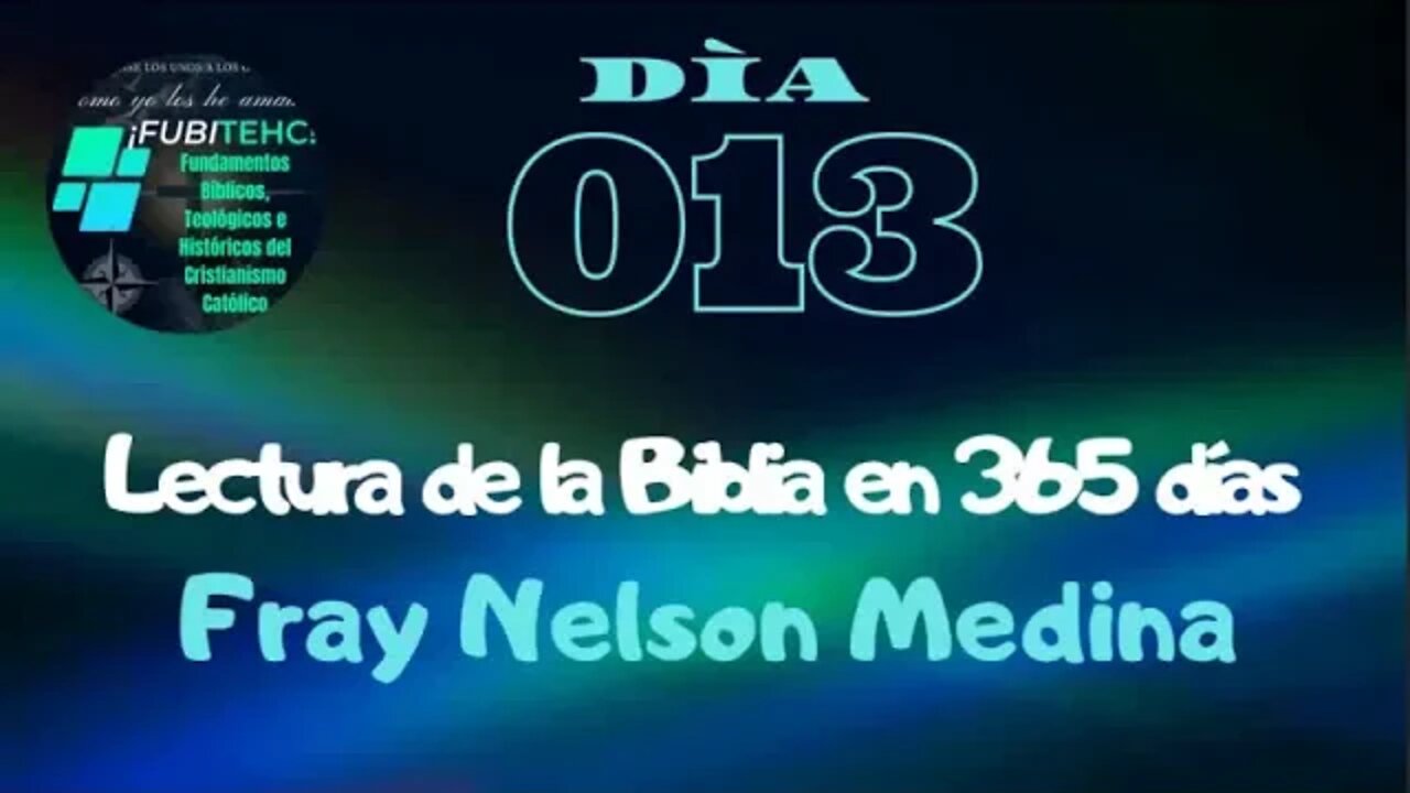 Lectura de la Biblia en un año. -Día 13- Por: Fray Nelson Medina.