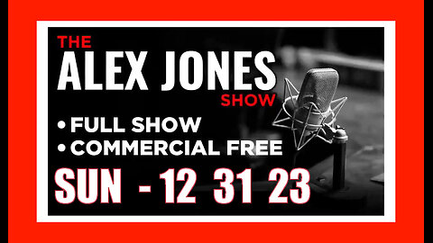 ALEX JONES (Full Show) 12_31_23 Sunday