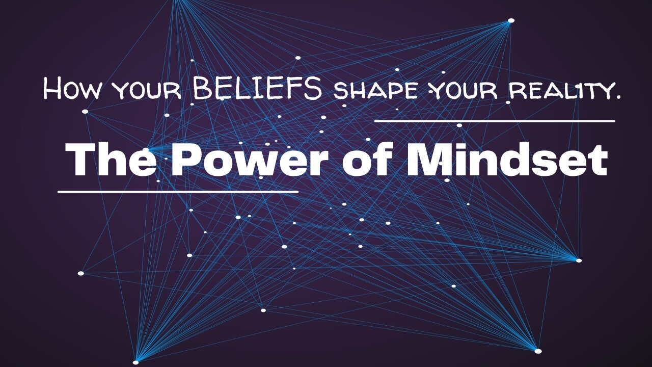 The Power of Mindset: How Your Beliefs Shape Your Reality