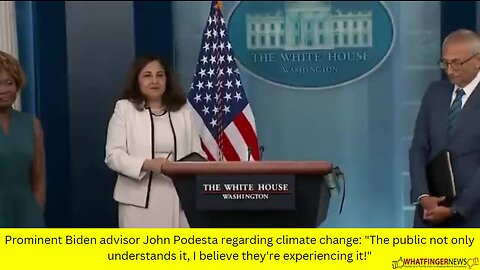 Prominent Biden advisor John Podesta regarding climate change