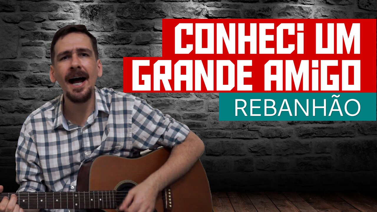 CONHECI UM GRANDE AMIGO (REBANHÃO)