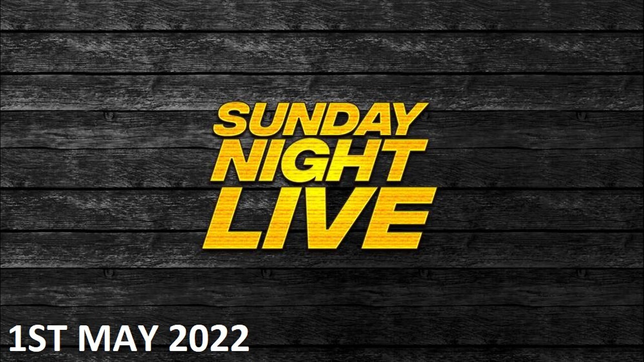 Sunday Night Live - Sunday - 01/05/22