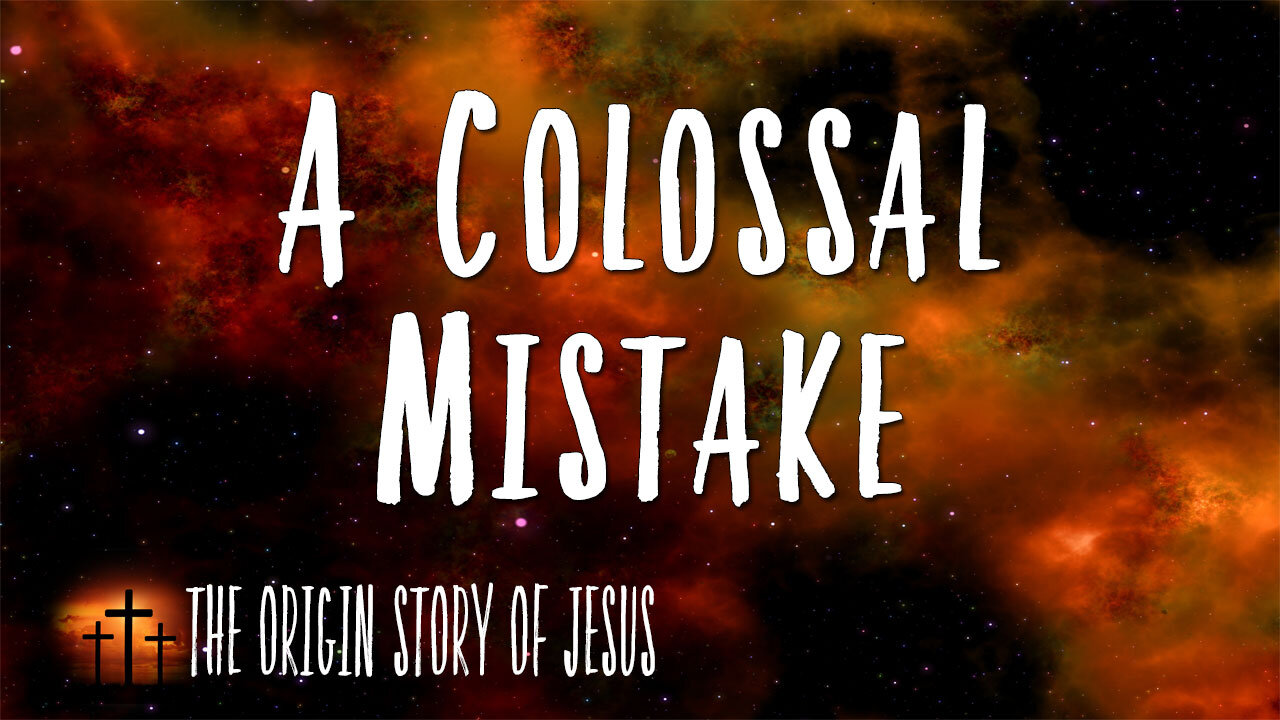 THE ORIGIN STORY OF JESUS Part 26: A Colossal Mistake