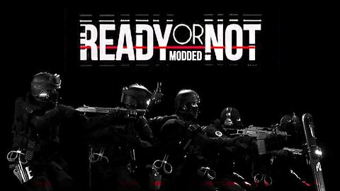 Ready or Not with modded maps