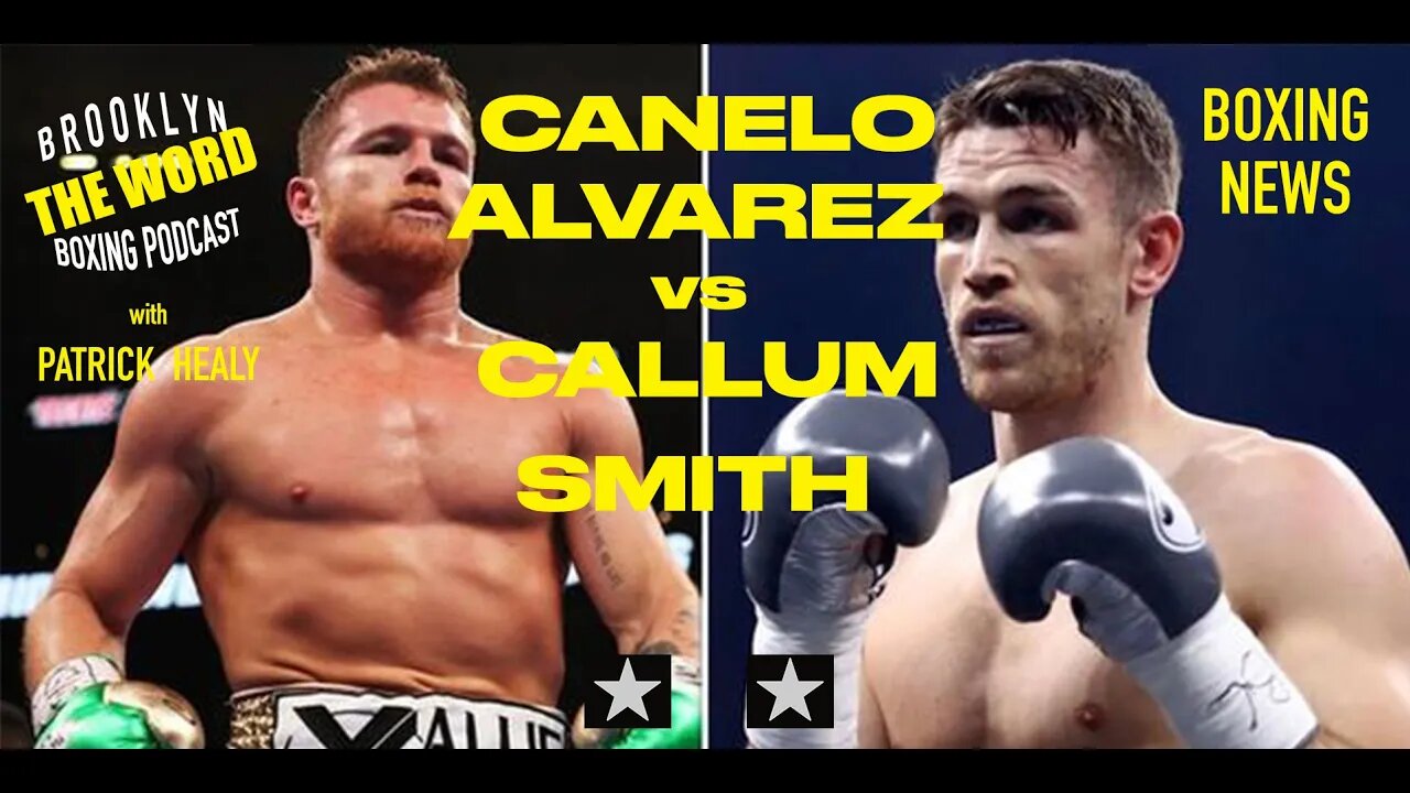 THE WORD - BREAKING NEWS - CANELO vs CALLUM SMITH -