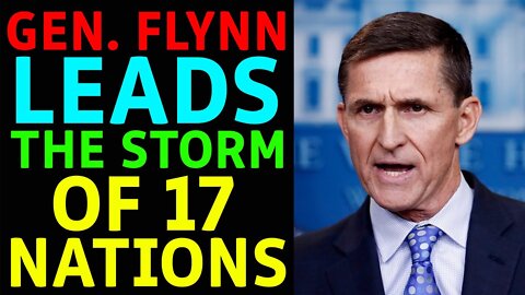 GEN.FLYNN LEADS THE STORM OF 17 NATIONS - TRUMP NEWS