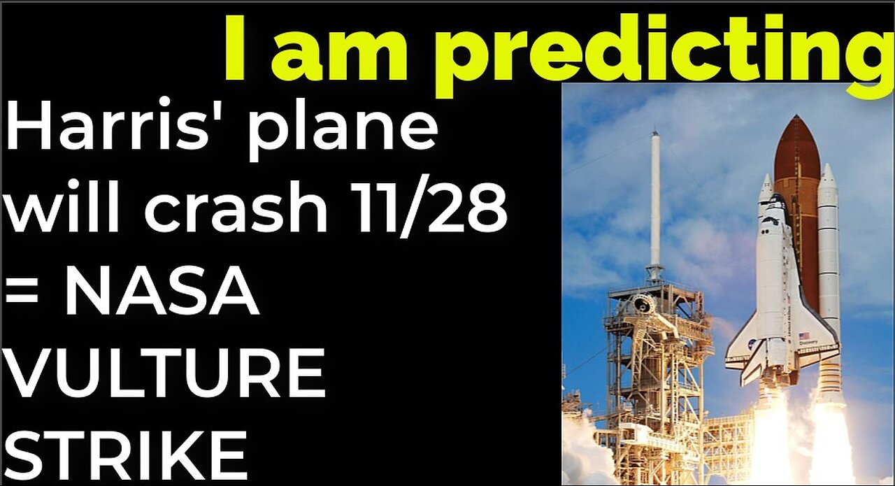 I am predicting: Harris' plane will crash on Nov 28 = NASA SHUTTLE VULTURE STRIKE PROPHECY