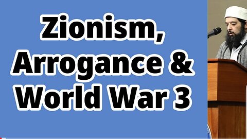 Zionism, Arrogance & World War 3