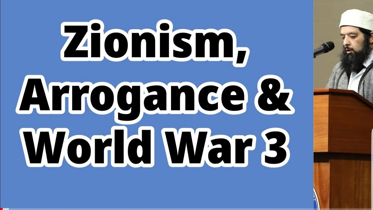 Zionism, Arrogance & World War 3