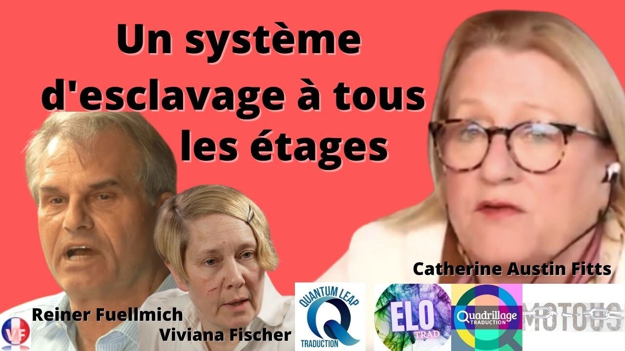 Un système d’esclavage à tous les étages! Catherine Austin Fitts