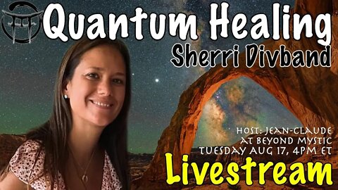 🔴LIVESTREAM: QUANTUM HEALING WITH SHERRI DIVBAND & Jean-Claude@BeyondMystic