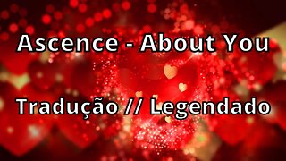 Ascence - About You ( Tradução // Legendado )