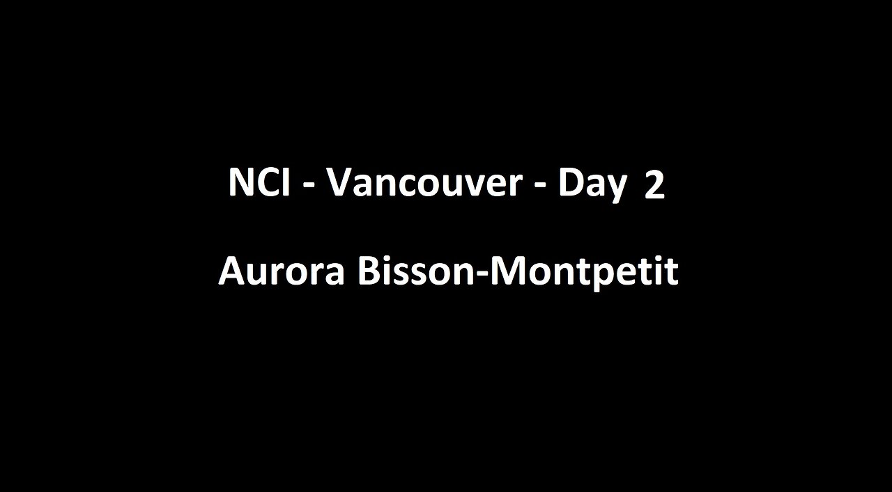 National Citizens Inquiry - Vancouver - Day 2 - Aurora Bisson-Montpetit Testimony