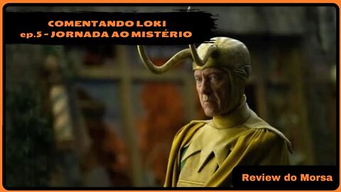 LOKI - JORNADA AO MISTÉRIO | COMENTANDO O EP 05