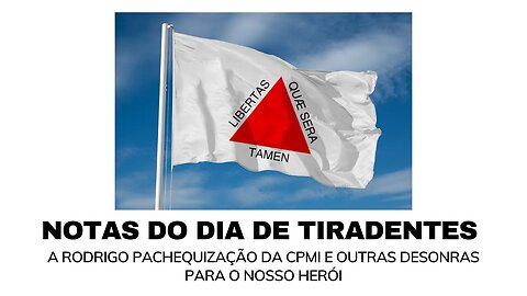 NOTAS DO DIA DE TIRADENTES