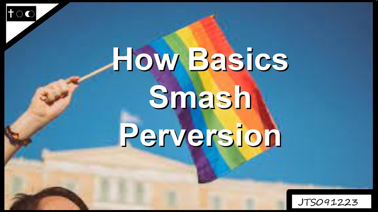 How Basics Smash Perversion - JTS091223