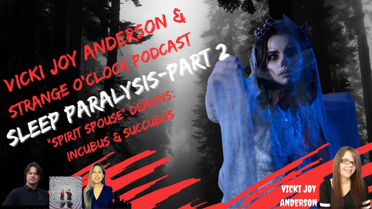 Sleep Paralysis Demons: Spirit Spouse-Part 2-Vicki Joy Anderson & Strange O'Clock Podcast