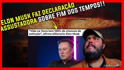 ELON MUSK FAZ DECLARAÇÃO ASSUSTADORA SOBRE FIM DOS TEMPOS!!