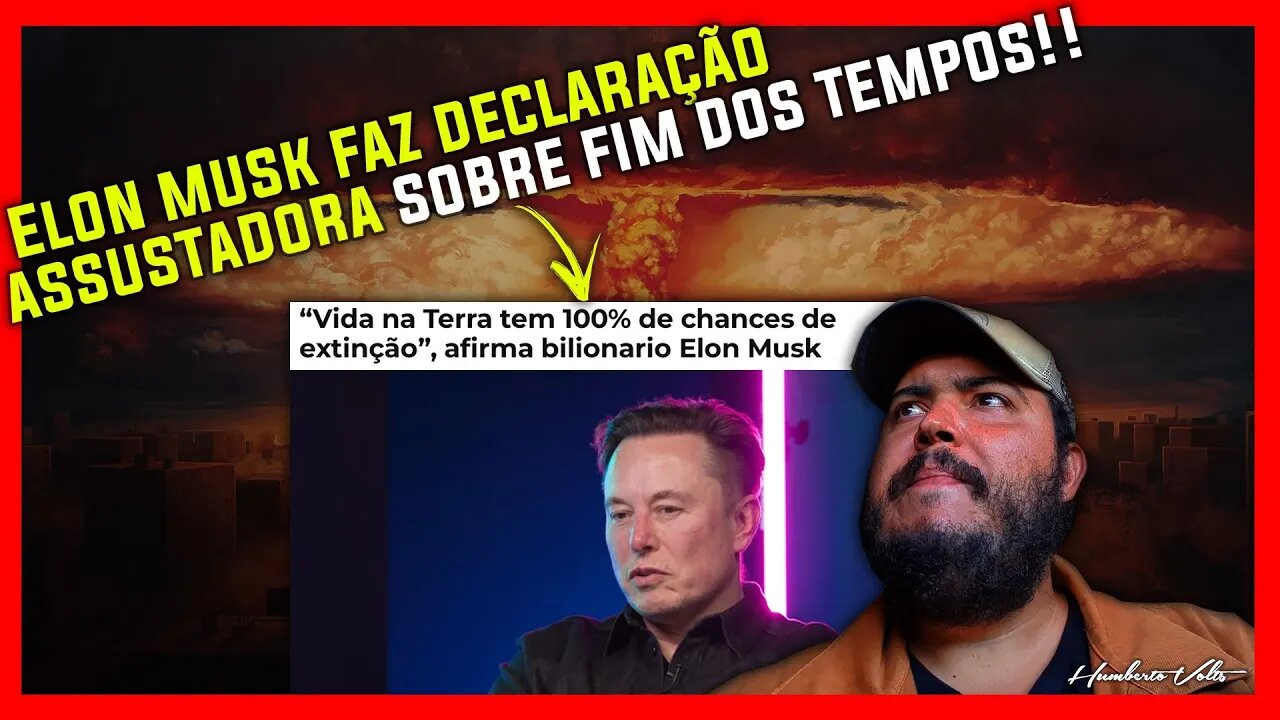 ELON MUSK FAZ DECLARAÇÃO ASSUSTADORA SOBRE FIM DOS TEMPOS!!