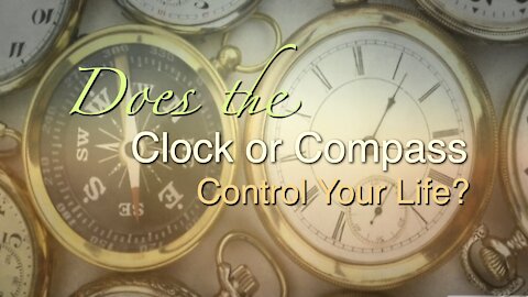 Does the Compass or the Clock Control Your Life?
