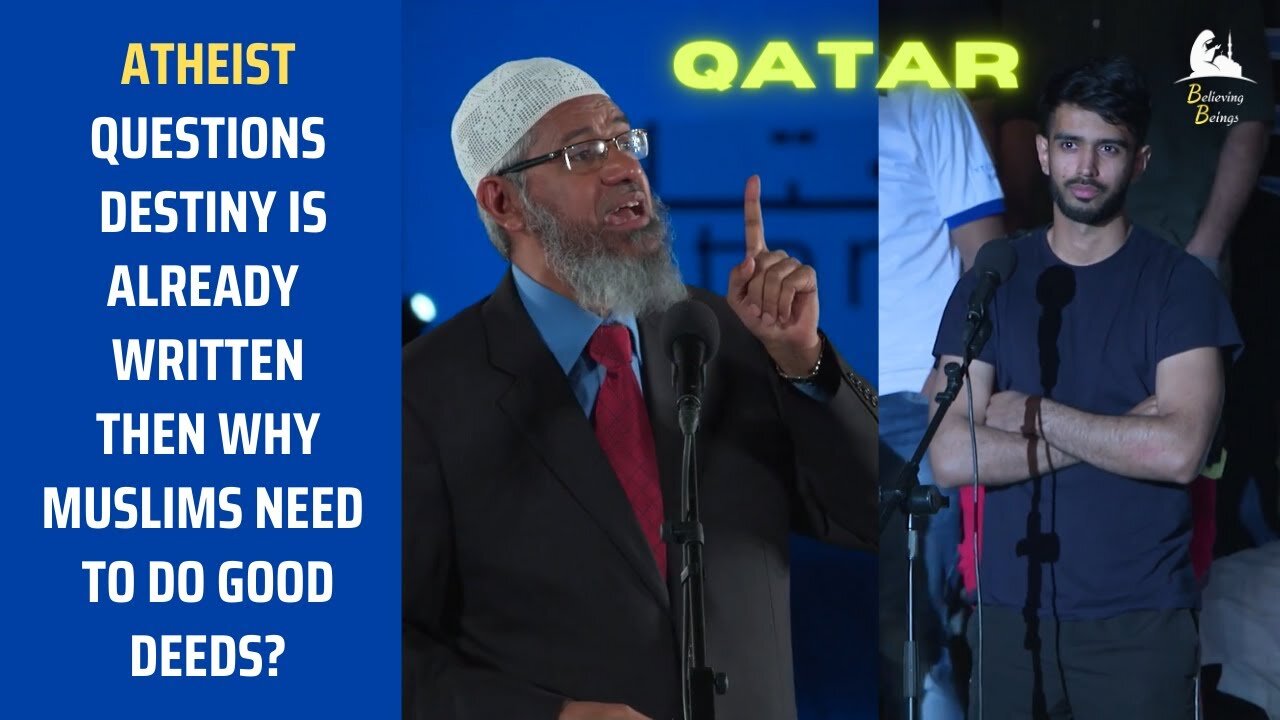 Atheist ask If the fate of Muslim is determined then Why Please God- - Dr. Zakir in Qatar