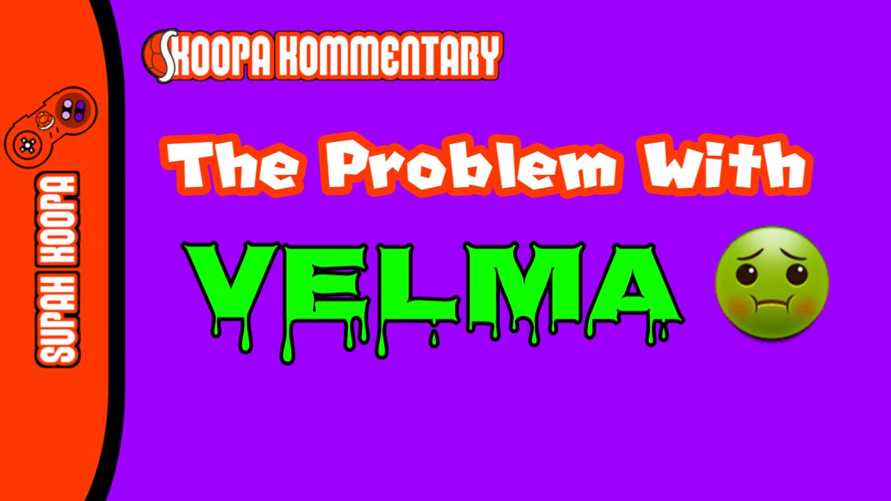 Koopa Kommentary The Problem With Velma