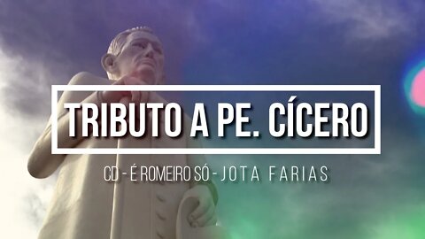 CD É ROMEIRO SÓ (JOTA FARIAS) 07. Tributo à Pe. Cícero ヅ