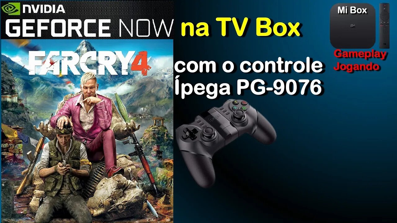 Far Cry 4 na TV Box pela GeForce Now com o controle Ípega PG-9076