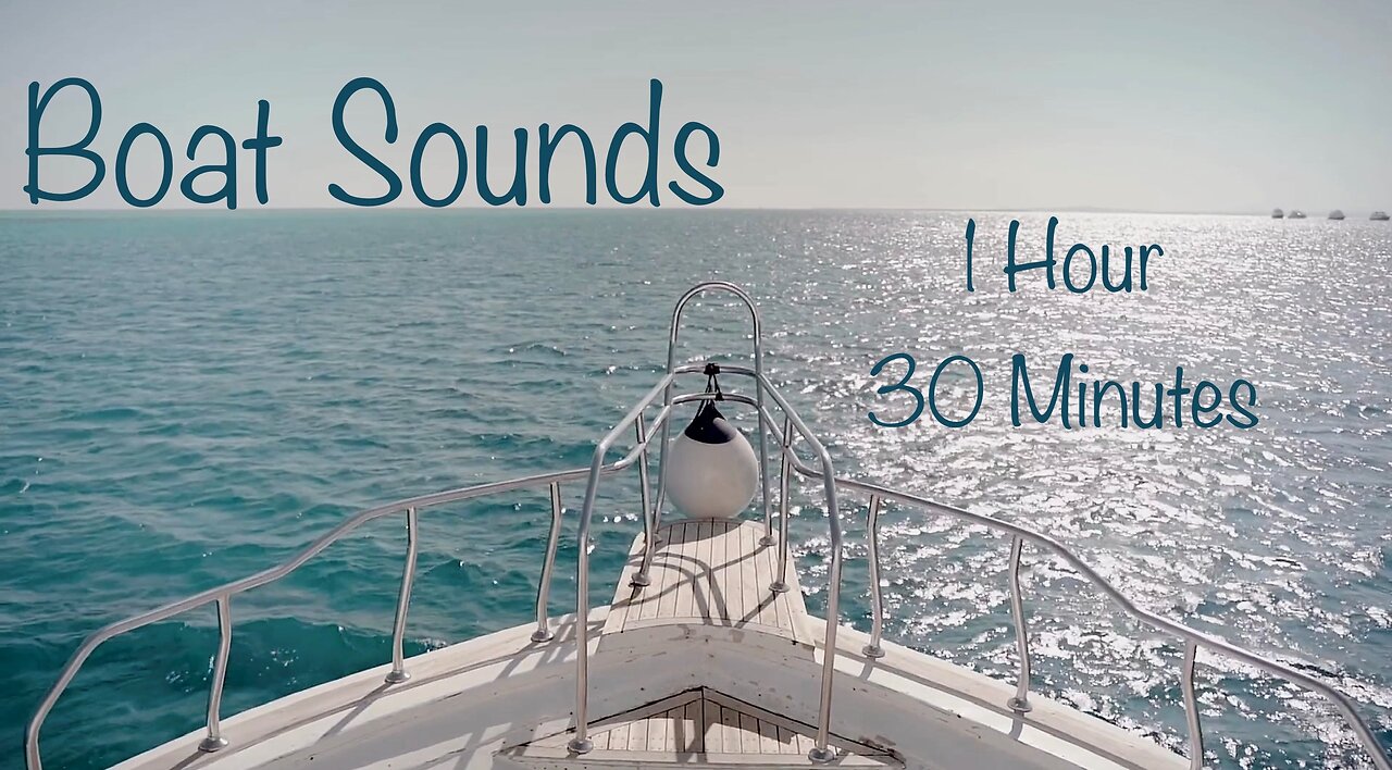 Crush Your Work With 1 Hour 30 Minutes Of Boat Sounds Video