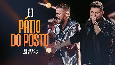 Zé Neto e Cristiano - Pátio do Posto - #Escolhas