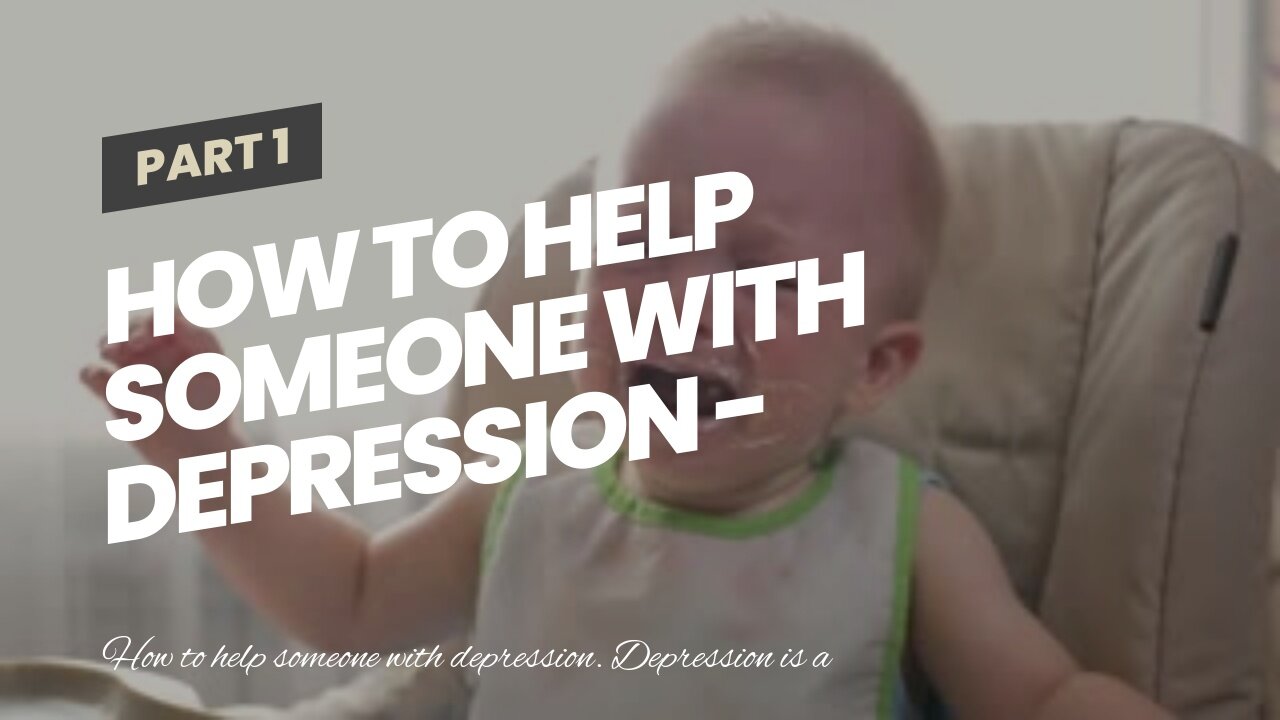 How To Help Someone With Depression - Ways to Support Someone You Love