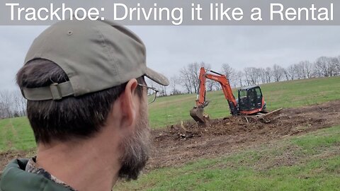 Trackhoe: Driving it like a Rental