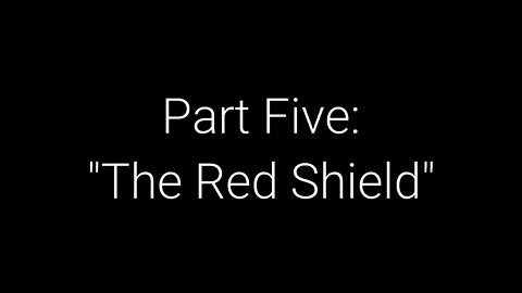 What On Earth Happened? Part 5 - The Red Shield