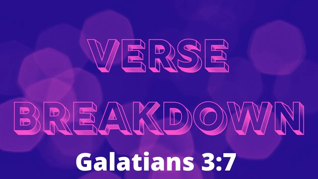 Galatians 3:7 - Verse Breakdown #106 | Ewaenruwa Nomaren