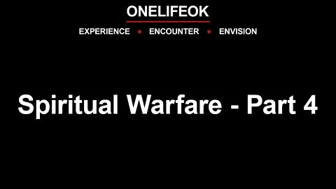 Spiritual Warfare Part 4 - Sun 03/23/22