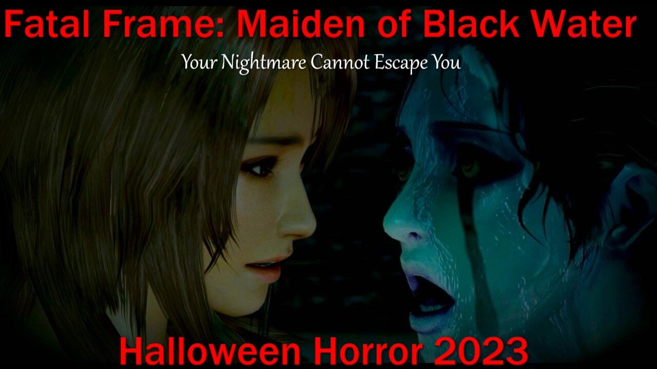 Halloween Horror 2023- Fatal Frame: Maiden of Black Water- Your Nightmare Cannot Escape You