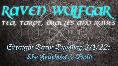 Straight Tarot Tuesday 3/1/22: The Fearless & Bold