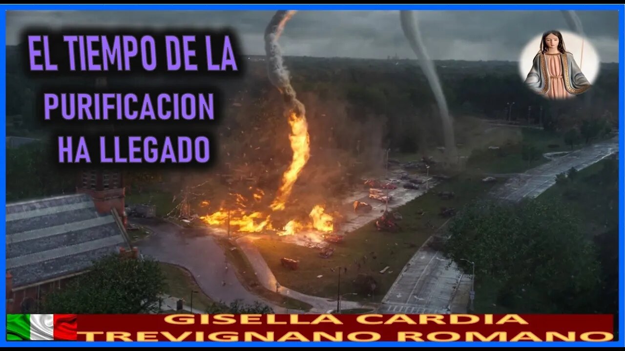 EL TIEMPO DE LA PURIFICACION HA LLEGADO - MENSAJE DE MARIA SANTISIMA A GISELLA CARDIA 14AGO22