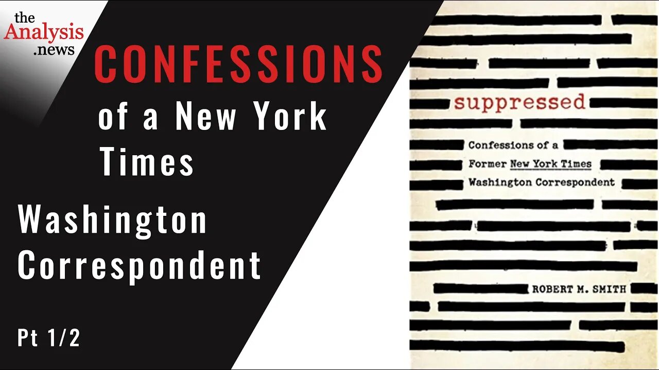 Confessions of a New York Times Washington Correspondent – Bob Smith Pt 1/2