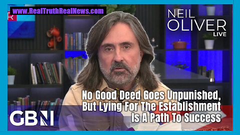 No Good Deed Goes Unpunished, But Lying For The Establishment Is A Path To Success! Neil Oliver