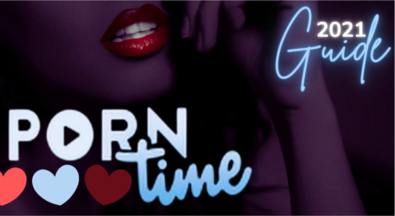 PORN TIME - GREAT FREE STREAMING APP FOR ADULT! (FOR ANY DEVICE) - 2023 GUIDE