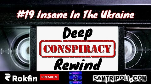 Deep Conspiracy Rewind with Sam Tripoli 19 Insane In The Ukraine