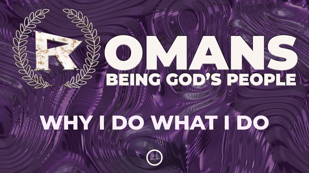 26-Romans: Why I do what I do-Message Only