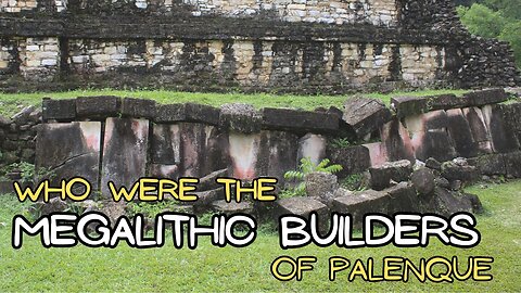 The Megalithic Builders Of Palenque: A Time Before The Maya