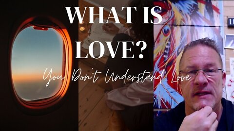 What is Love? #1A | We Do Not Understand Each Other!