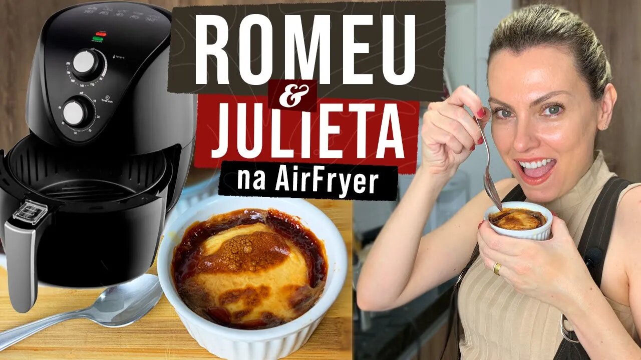 SOBREMESA ROMEU E JULIETA NA AIRFRYER