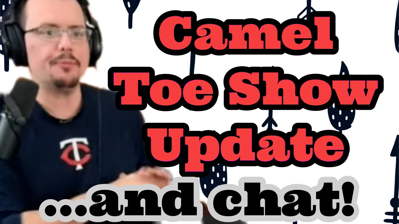 Camel toe show update and chat